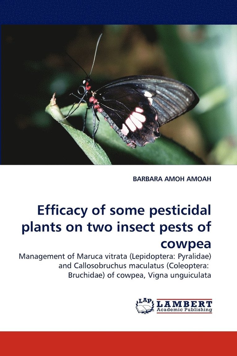 Efficacy of Some Pesticidal Plants on Two Insect Pests of Cowpea 1
