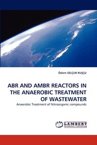 bokomslag Abr and Ambr Reactors in the Anaerobic Treatment of Wastewater