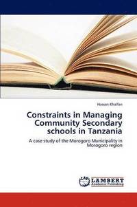 bokomslag Constraints in Managing Community Secondary Schools in Tanzania