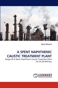bokomslag A Spent Naphthenic Caustic Treatment Plant