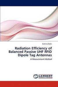 bokomslag Radiation Efficiency of Balanced Passive UHF Rfid Dipole Tag Antennas