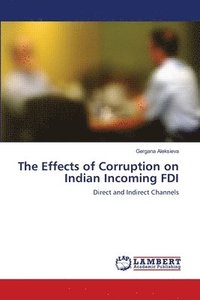 bokomslag The Effects of Corruption on Indian Incoming FDI