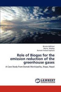 bokomslag Role of Biogas for the Emission Reduction of the Greenhouse Gases