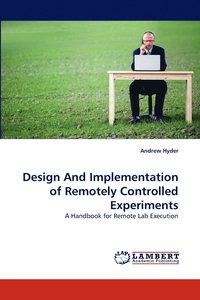 bokomslag Design And Implementation of Remotely Controlled Experiments