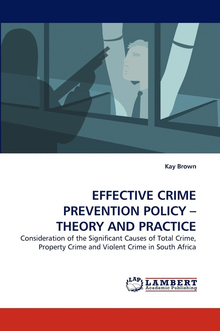 Effective Crime Prevention Policy - Theory and Practice 1