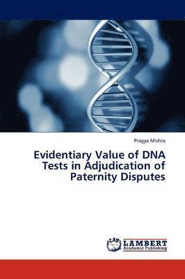 Mishra Pragya, Pragya Mishra - Evidentiary Value of DNA Tests in Adjudication of Paternity Disputes, Häftad