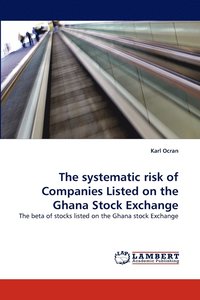 bokomslag The systematic risk of Companies Listed on the Ghana Stock Exchange