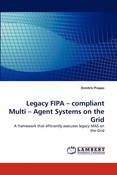 bokomslag Legacy FIPA - compliant Multi - Agent Systems on the Grid