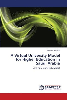 A Virtual University Model for Higher Education in Saudi Arabia 1