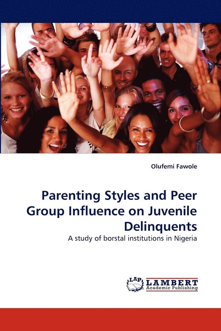 Parenting Styles and Peer Group Influence on Juvenile Delinquents 1