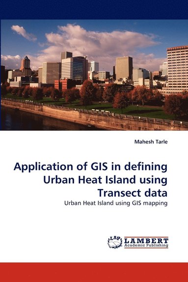 bokomslag Application of GIS in defining Urban Heat Island using Transect data