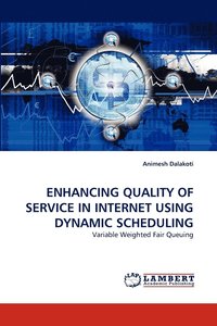 bokomslag Enhancing Quality of Service in Internet Using Dynamic Scheduling