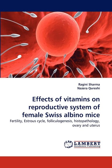 bokomslag Effects of Vitamins on Reproductive System of Female Swiss Albino Mice
