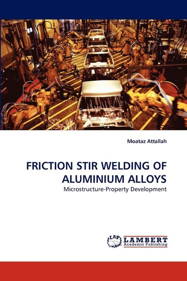 Moataz Attallah - Friction Stir Welding of Aluminium Alloys, Häftad