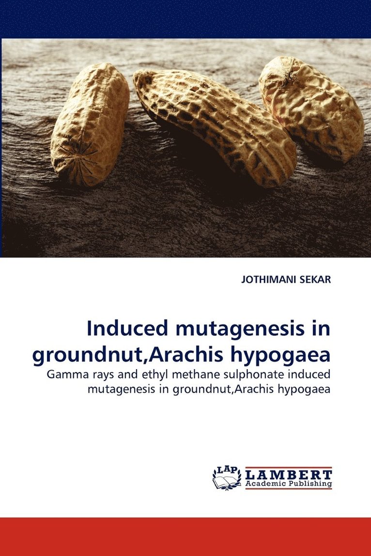 Induced Mutagenesis in Groundnut, Arachis Hypogaea 1