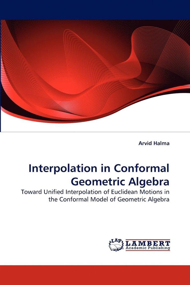 Arvid Halma - Interpolation in Conformal Geometric Algebra, Häftad