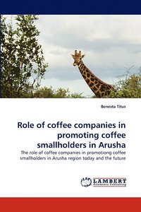 bokomslag Role of coffee companies in promoting coffee smallholders in Arusha