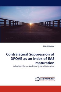 bokomslag Contralateral Suppression of DPOAE as an Index of EAS maturation