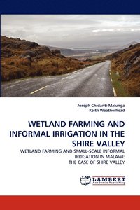 bokomslag Wetland Farming And Informal Irrigation In The Shire Valley