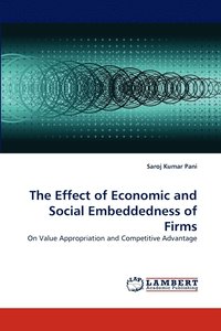bokomslag The Effect of Economic and Social Embeddedness of Firms