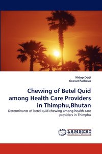 bokomslag Chewing of Betel Quid among Health Care Providers in Thimphu, Bhutan