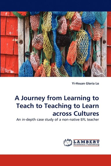 bokomslag A Journey from Learning to Teach to Teaching to Learn Across Cultures