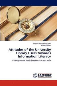 bokomslag Attitudes of the University Library Users Towards Information Literacy
