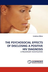 bokomslag The Psychosocial Effects of Disclosing a Positive HIV Diagnosis