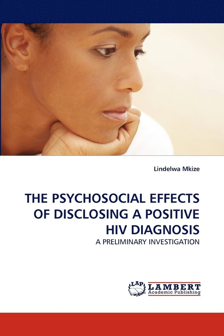 The Psychosocial Effects of Disclosing a Positive HIV Diagnosis 1