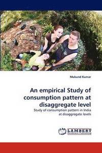bokomslag An empirical Study of consumption pattern at disaggregate level