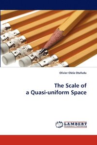bokomslag The Scale of a Quasi-Uniform Space