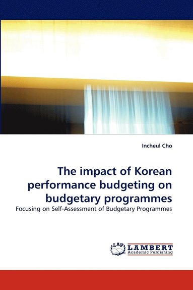 bokomslag The impact of Korean performance budgeting on budgetary programmes