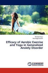 bokomslag Efficacy of Aerobic Exercise and Yoga in Generalized Anxiety Disorder