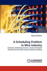 bokomslag A Scheduling Problem in Wire Industry