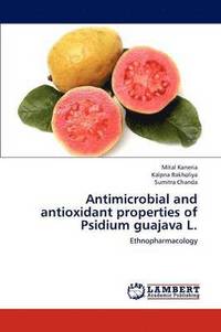 bokomslag Antimicrobial and antioxidant properties of Psidium guajava L.