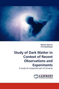 bokomslag Study of Dark Matter in Context of Recent Observations and Experiments