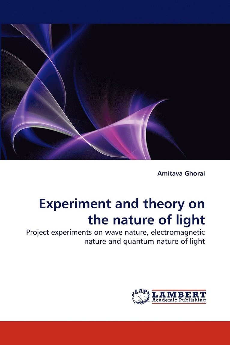 Experiment and Theory on the Nature of Light 1