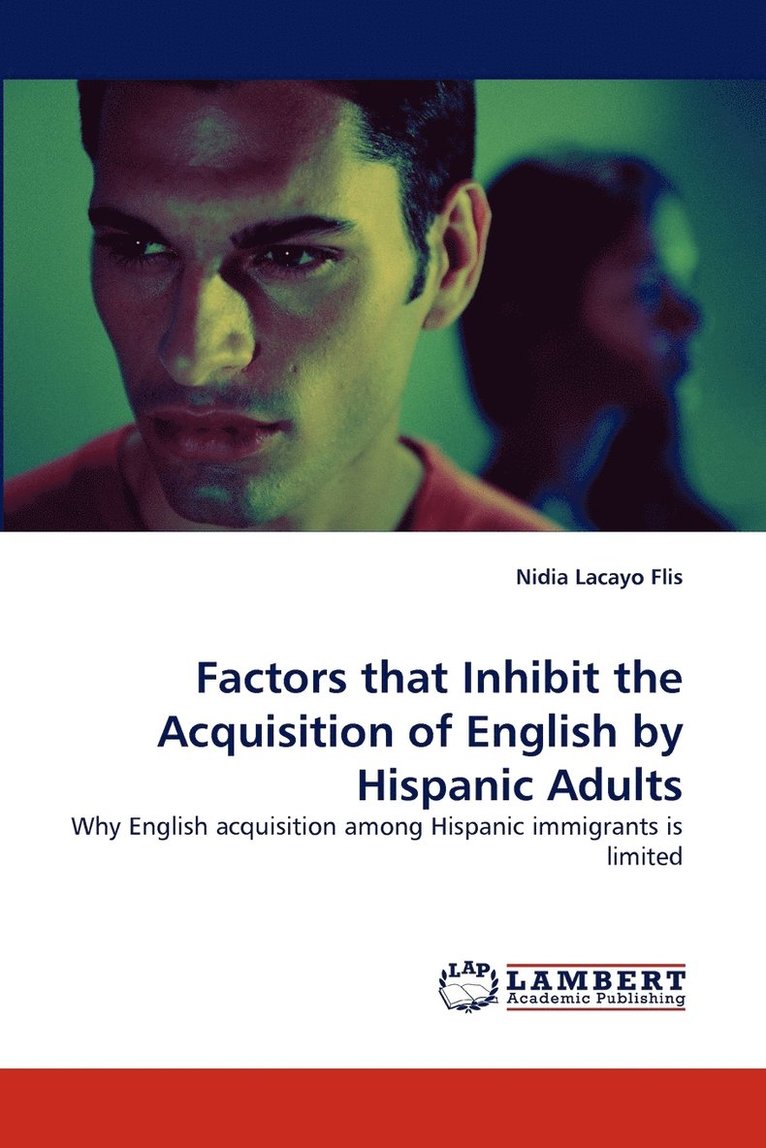 Factors That Inhibit the Acquisition of English by Hispanic Adults 1