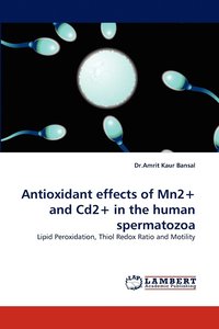 bokomslag Antioxidant Effects of Mn2+ and Cd2+ in the Human Spermatozoa