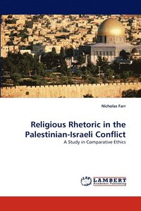 bokomslag Religious Rhetoric in the Palestinian-Israeli Conflict