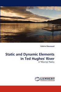 bokomslag Static and Dynamic Elements in Ted Hughes' River
