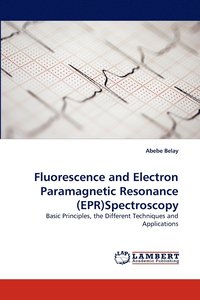 bokomslag Fluorescence and Electron Paramagnetic Resonance (EPR)Spectroscopy