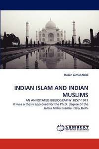 bokomslag Indian Islam and Indian Muslims an Annotated Bibliography 1857-1947