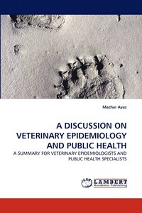 bokomslag A Discussion on Veterinary Epidemiology and Public Health