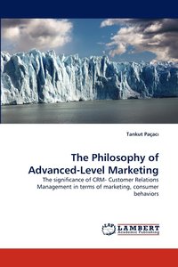 bokomslag The Philosophy of Advanced-Level Marketing