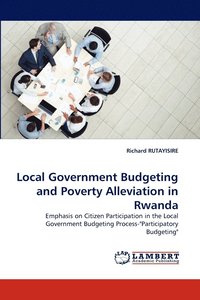 bokomslag Local Government Budgeting and Poverty Alleviation in Rwanda
