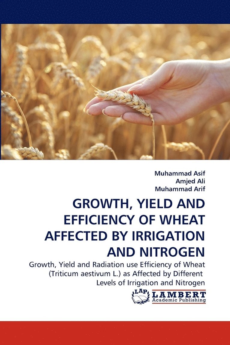 Growth, Yield and Efficiency of Wheat Affected by Irrigation and Nitrogen 1