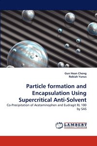bokomslag Particle formation and Encapsulation Using Supercritical Anti-Solvent