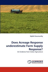 bokomslag Does Acreage Response Underestimate Farm Supply Response?