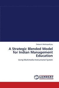 bokomslag A Strategic Blended Model for Indian Management Education